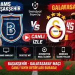 CANLI | Başakşehir - Galatasaray maçı hangi kanalda? Nasıl izlenir?