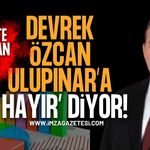 Devrek Özcan Ulupınar'a Hayır Diyor! Ankette Şaşırtan Fark!