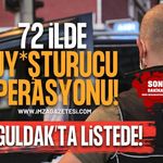 71 İlde Uy*şturucu Operasyonu! Zonguldak da Listede!