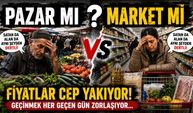 Pazar mı Market mi Pahalı? Satan da alan da aynı şeyden dertli!