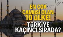 İşte dünyada en çok camii bulunan 10 ülke! Türkiye kaçıncı sırada?