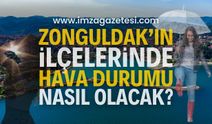 Zonguldak'ın ilçelerinde hava nasıl olacak? ( Alaplı, Çaycuma, Devrek, Ereğli, Gökçebey, Kilimli ve Kozlu hava durumu)