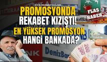 Promosyonda rekabet kızıştı! En Yüksek Promosyon Hangi Bankada?