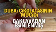 Dubai çikolatasının mucidi baklavadan esinlenmiş! İşte o itiraf