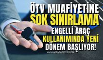 ÖTV Muafiyetine Şok Sınırlama! Engelli Araç Kullanımında Yeni Dönem Başlıyor!