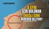 Zonguldak, Trabzon, Tekirdağ ve Konya'da yer alan Ereğli ilçelerinin ismi nereden geliyor?