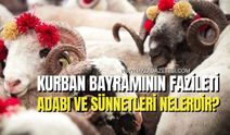 Kurban Bayramının Fazileti, Adabı ve Sünnetleri Nelerdir?