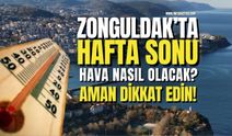 Sahil ve Piknik İçin Fırsat! Zonguldak’ta Hafta Sonu Hava Nasıl Olacak?