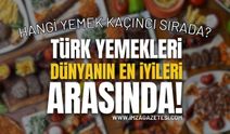 Türk Yemekleri Dünyanın En İyileri Arasında!