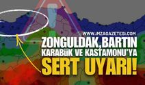 Zonguldak, Bartın, Karabük ve Kastamonu'ya Kritik Uyarı!
