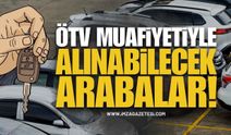 2026 ÖTV Muafiyetli Araç Listesi: İşte Alınabilecek Arabalar ve Güncel Fiyatlar!