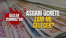 Temmuz Bombası! Asgari Ücrete İkinci Zam Mı Geliyor?