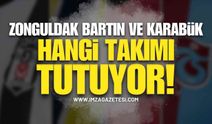 Zonguldak, Bartın ve Karabük Hangi Takımı Tutuyor?