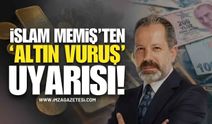 İslam Memiş’ten 2026 İçin "Altın Vuruş" Uyarısı!