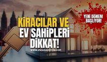Kiracılar Ve Ev Sahipleri Dikkat! Yeni Dönem Başlıyor!