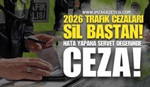2026 Trafik Cezaları Sil Baştan: Hata Yapana Servet Değerinde Ceza!