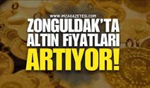 Zonguldak'ta Altın Fiyatları Artışa Geçti!!