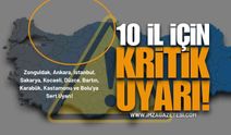 Zonguldak, Ankara, İstanbul, Sakarya, Kocaeli, Düzce, Bartın, Karabük, Kastamonu ve Bolu'ya Uyarı!