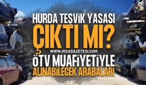 2026 Hurda Teşvik Yasası Çıktı Mı? 25 Yaş Üstü Araç Sahiplerine ÖTV Muafiyeti Müjdesi Yolda!