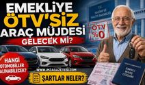Emekliye ÖTV'siz Araç Müjdesi Gelecek mi? Hangi Otomobiller Alınabilecek ve Şartlar Neler?