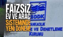 Faizsiz Ev ve Araç Sisteminde Yeni Dönem: BDDK'dan Kritik Limit Kararı!