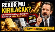 Rekor Mu Kırılacak? İslam Memiş'ten Altın ve Gümüşteki Yükseliş İçin Dikkat Çeken Uyarı!