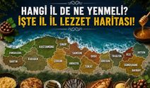 Hangi İlde Ne Yenmeli? İşte İl İl Lezzet Haritası!