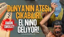 Dünya’nın Ateşi Çıkabilir! El Nino Geliyor!