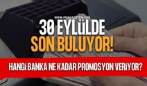 30 Eylül'de Son Buluyor. Hangi Banka Ne Kadar Promosyon Veriyor?