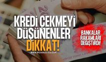 Kredi Çekmeyi Düşünenler Dikkat! Bankalar Rakamları Değiştirdi!