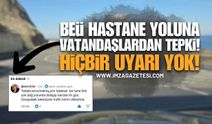 BEÜ Hastane Yoluna Vatandaşlardan Tepki! Hiçbir Uyarı Yok!
