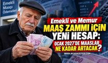Emekli ve Memur Maaş Zammı İçin Yeni Hesap: Ocak 2027'de Maaşlar Ne Kadar Artacak?