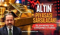 Altın Piyasası Sarsılacak! İslam Memiş’ten Çarşamba Uyarısı!