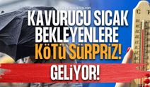 Meteoroloji Alarm Verdi! Kavurucu Sıcakları Bekleyenlere Kötü Sürpriz Geliyor!