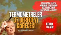 Meteoroloji'den Kritik Uyarı! Termometreler 37 Dereceyi Görecek!