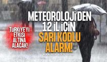 Meteoroloji'den 12 İl İçin Sarı Kodlu Uyarı... Türkiye'yi Etkisi Altına Alacak