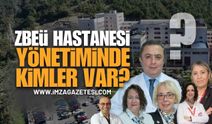 Zonguldak Bülent Ecevit Üniversite Hastanesi Yönetim Kadrosunda Kimler Var?