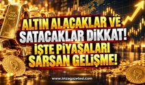 Altın Alacaklar ve Satacaklar Dikkat! İşte Piyasaları Sarsan Gelişme.