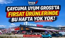 Çaycuma Uyum Gross'ta Fırsat Ürünlerinde Bu Hafta Yok Yok!