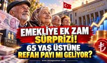 Emekliye Ek Zam Sürprizi! 65 Yaş Üstüne Refah Payı Mı Geliyor?