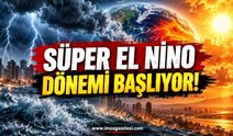 Süper El Nino Dönemi Başlıyor