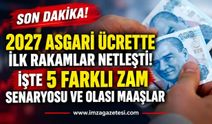 2027 Asgari Ücrette İlk Rakamlar Netleşti! İşte 5 Farklı Zam Senaryosu ve Olası Maaşlar