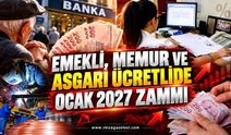 Emekli, Memur ve Asgari Ücretlide Ocak 2027 Zammı