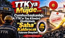 TTK’ya Müjde… Cumhurbaşkanlığı, TTK’yı Taş Kömürü Üretiminde “Şaha” Kaldıracak Yatırımı Onayladı…