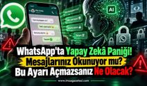 WhatsApp'ta Yapay Zeka Paniği. Mesajlarınız Okunuyor mu?
