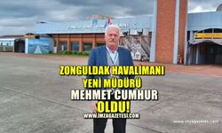 Zonguldak Havalimanının yeni müdürü Mehmet Cumhur...