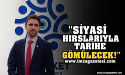 Murat Güney, ''Mukadder Başkan Gibiler Siyasi Hırslarıyla Birlikte Tarihe Gömülecek''