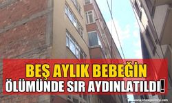 5 Aylık Bebeğin Ölümünde Sır Aydınlatıldı!