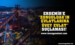 Erdemir'e "Zonguldak'ın evlatlarına üvey evlat" suçlaması!