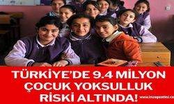Türkiye’de 9.4 milyon çocuk yoksulluk riski altında!..